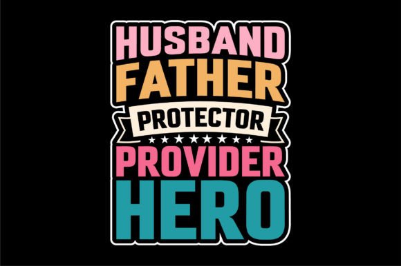 Husband Father Protector Provider Hero
