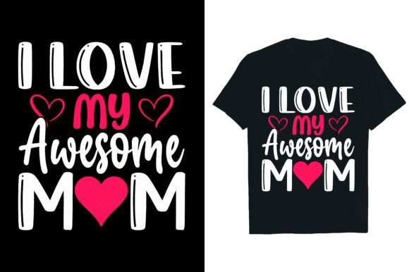 I LOVE MY AWESOME MOM
