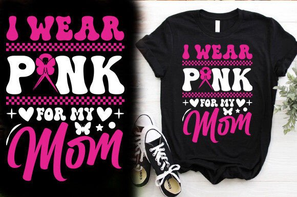 I WEAR PINK for MY MOM TSHIRT DESIGN