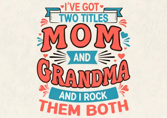 I’ve Got Two Titles Mom T-Shirt Design