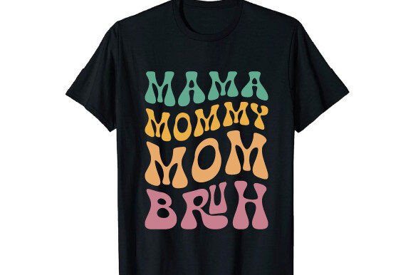Mama Mommy Mom Bruh T-Shirt