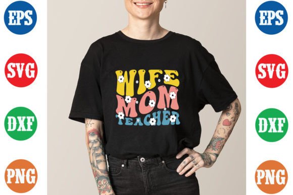 Wife Mom Teacher: Groovy T-Shirt Design